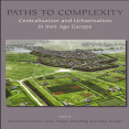 Manuel Fernández-Götz, Holger Wendling, Katja Winger - Paths to Complexity - Centralisation and Urbanisation in Iron Age Europe [Retail]