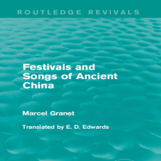 Marcel Granet - Festivals and Songs of Ancient China [Retail]